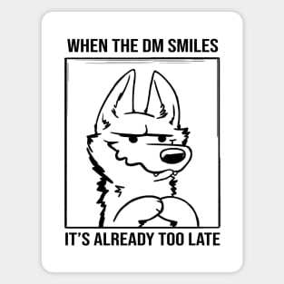 Magnus DM Smile - When The DM Smiles It's Already Too Late Magnet